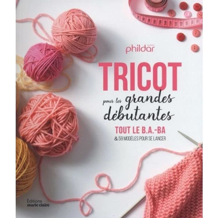 Tricot pour les grandes débutantes. Tout le B.A.-ba & 59