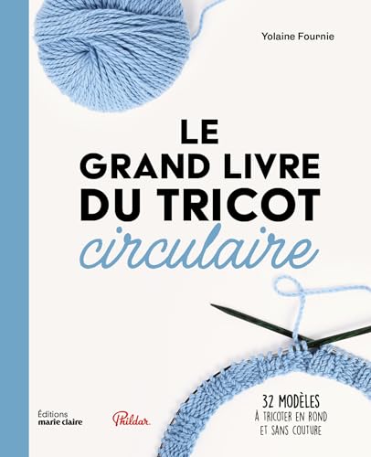 Le grand livre du tricot circulaire: 32 modèles à tricoter