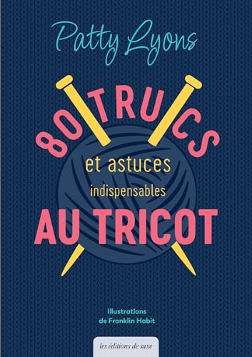 80 trucs & astuces indispensables au tricot