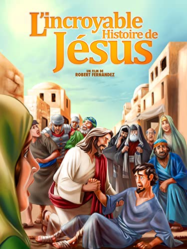 L'incroyable histoire de Jésus
