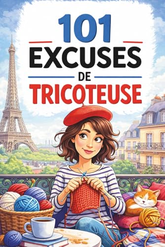101 excuses de tricoteuse : Le livre cadeau humoristique pour
