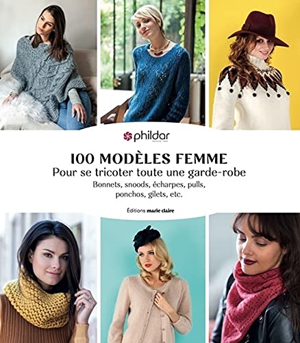 100 modèles femme tricot: Pour se tricoter toute une garde-robe,