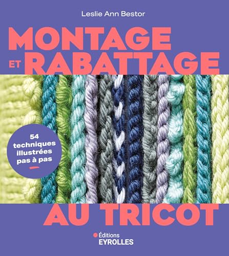 Montage et rabattage au tricot: 54 techniques illustrées pas à