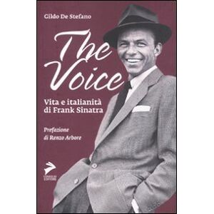 The Voice. Vita E Italianità Di Frank Sinatra