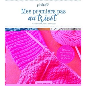 Mes Premiers Pas Au Tricot : 19 Leçons & 30