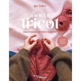Je Me Mets Au Tricot - Bases Et Techniques Du