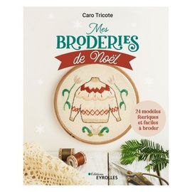 Mes Broderies De Noël - 24 Modèles Féériques Et Faciles